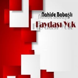 دانلود آهنگ ترکیه ایی Nahide Babaşlı به نام فایداسی یوک